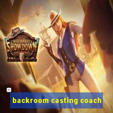 backroom casting coach